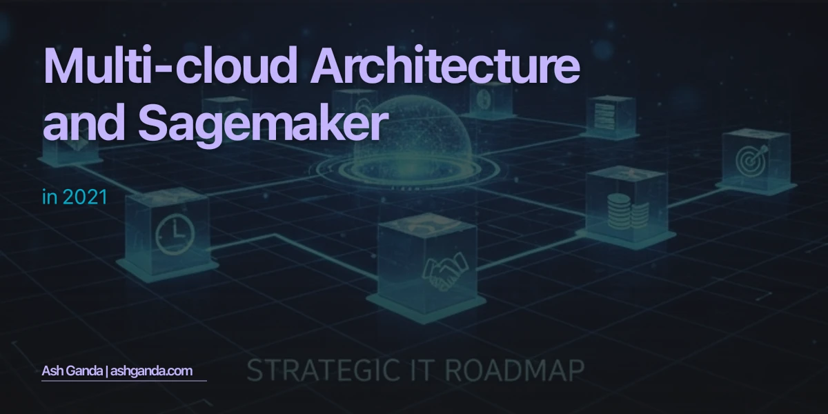 Multi-Cloud Architecture and SageMaker in 2021