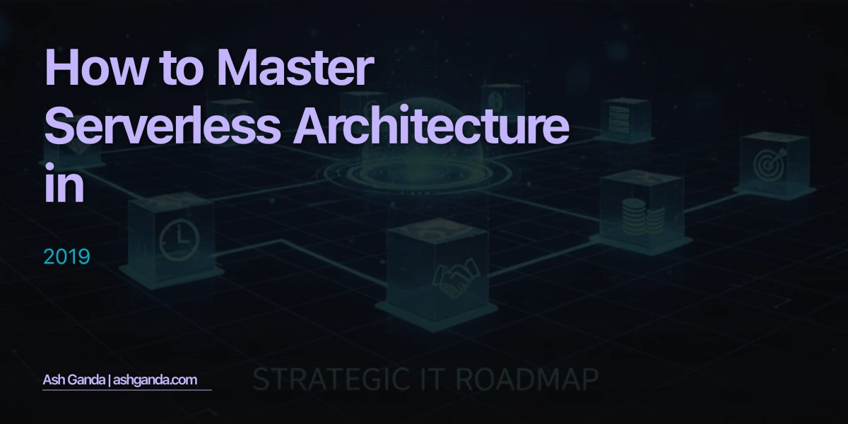 How to Master serverless architecture in 2019