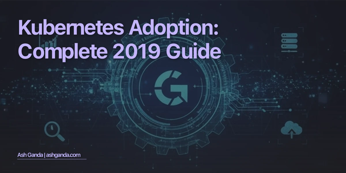 kubernetes adoption: Complete 2019 Guide