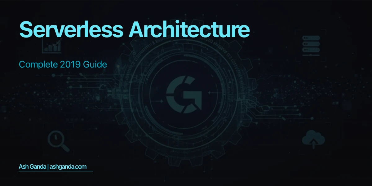 serverless architecture: Complete 2019 Guide
