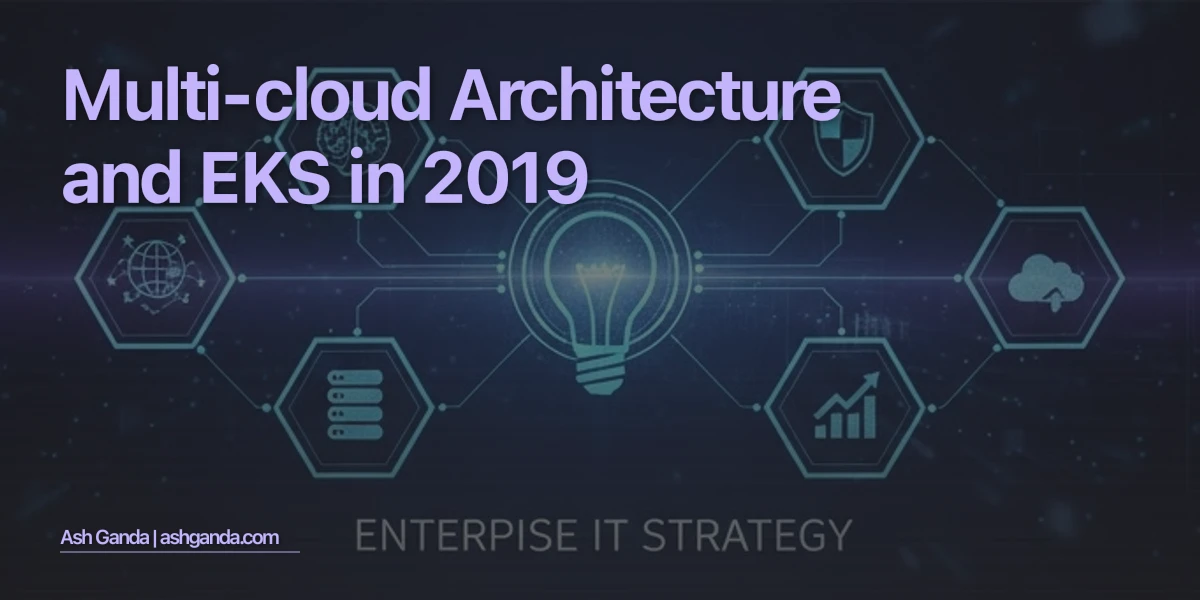 Multi-Cloud Architecture and EKS in 2019