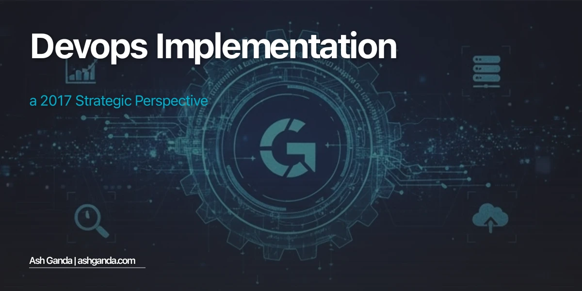 DevOps implementation: A 2017 Strategic Perspective