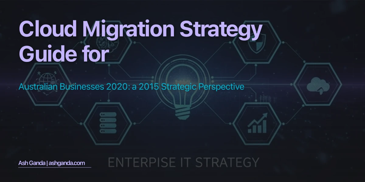 cloud migration strategy Guide for Australian Businesses 2020: A 2015 Strategic Perspective