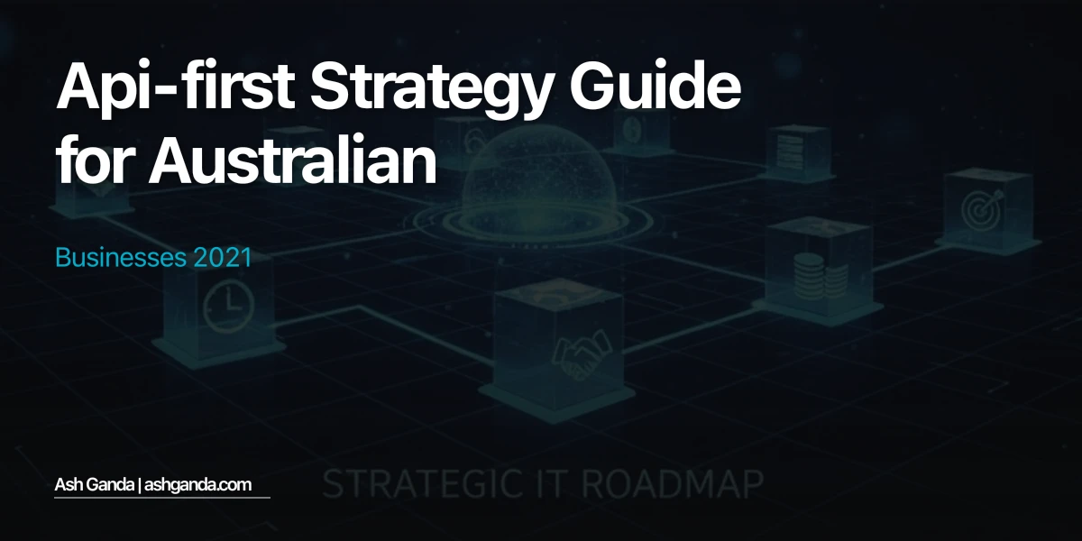API-first strategy Guide for Australian Businesses 2021