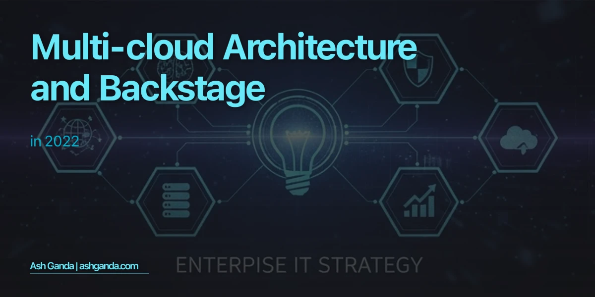 Multi-Cloud Architecture and Backstage in 2022
