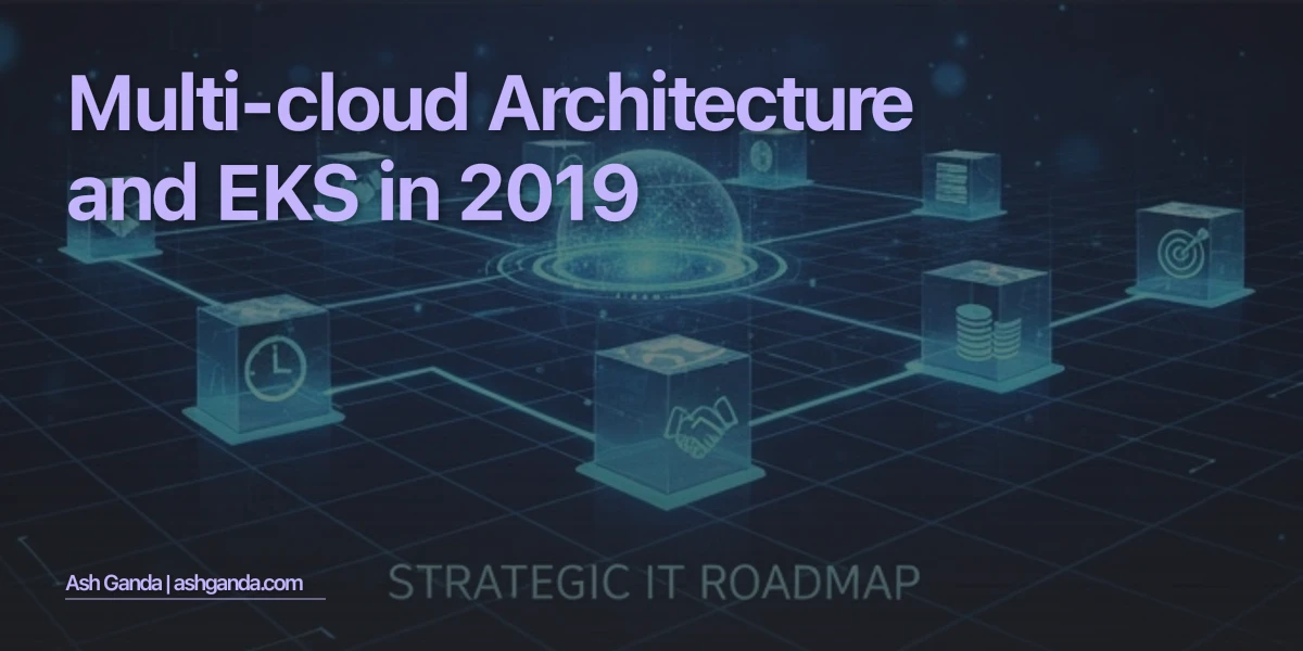 Multi-Cloud Architecture and EKS in 2019