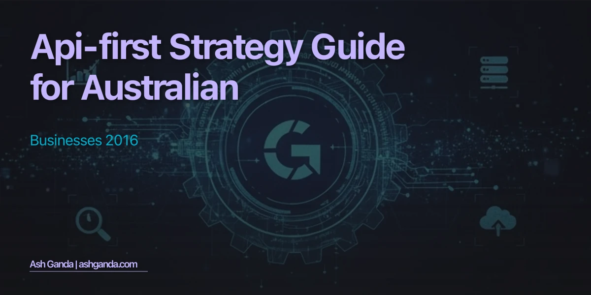 API-first strategy Guide for Australian Businesses 2016