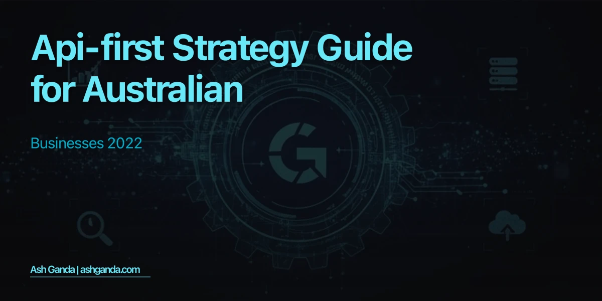 API-first strategy Guide for Australian Businesses 2022