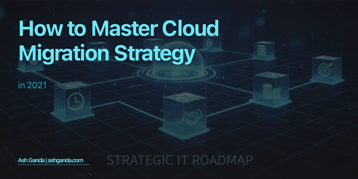 How to Master cloud migration strategy in 2021
