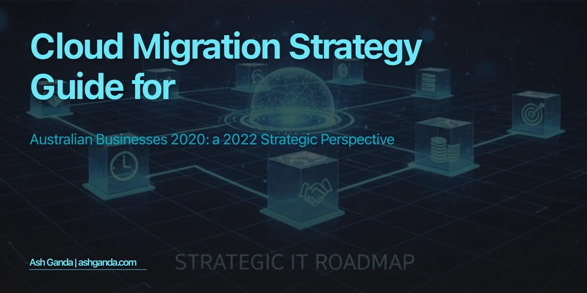 cloud migration strategy Guide for Australian Businesses 2020: A 2022 Strategic Perspective