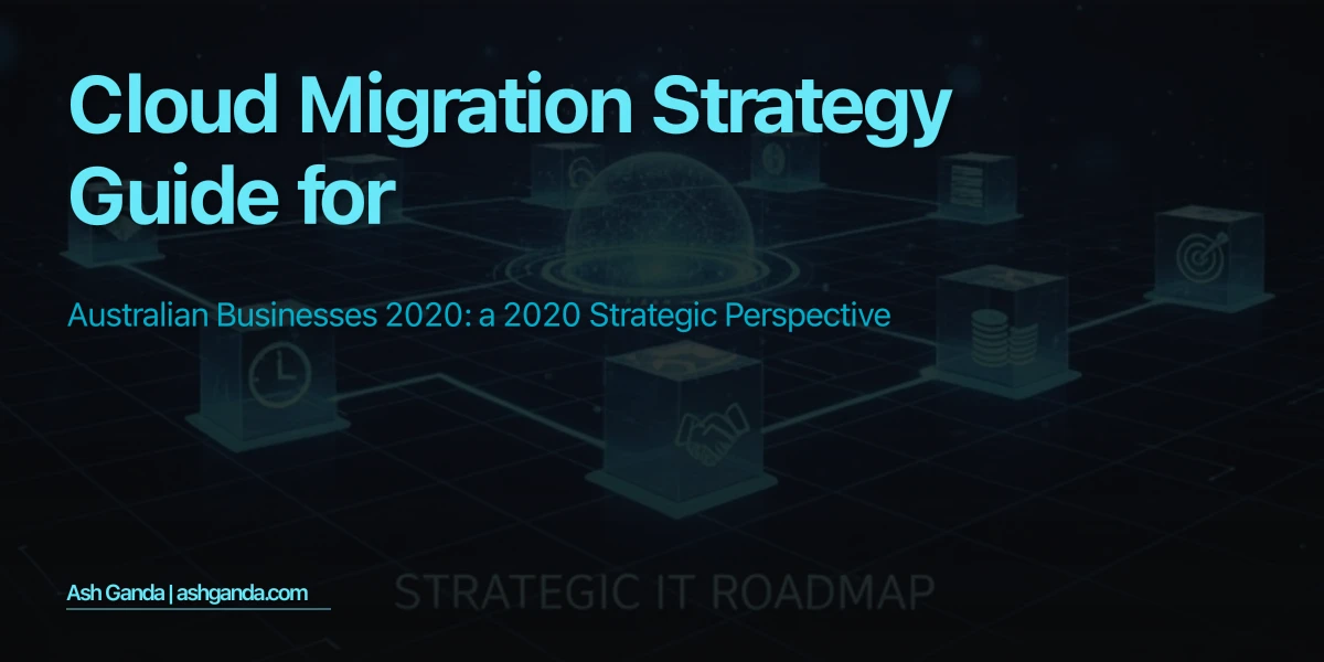 cloud migration strategy Guide for Australian Businesses 2020: A 2020 Strategic Perspective