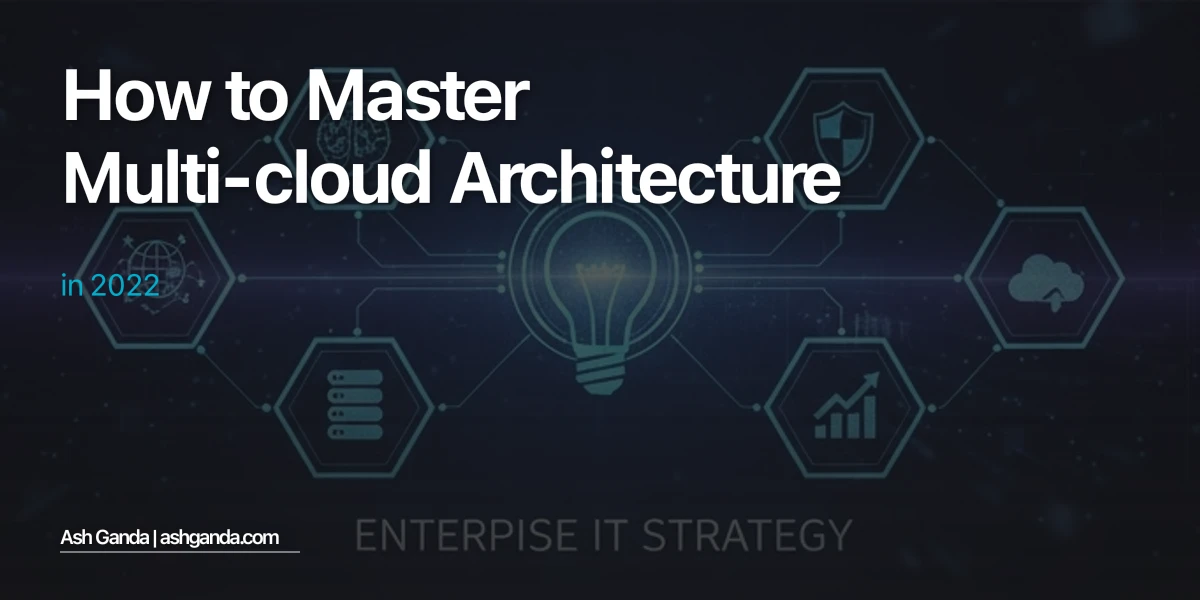 How to Master multi-cloud architecture in 2022