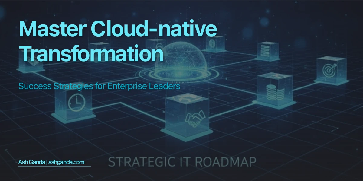 Master cloud-native transformation: Success Strategies for Enterprise Leaders