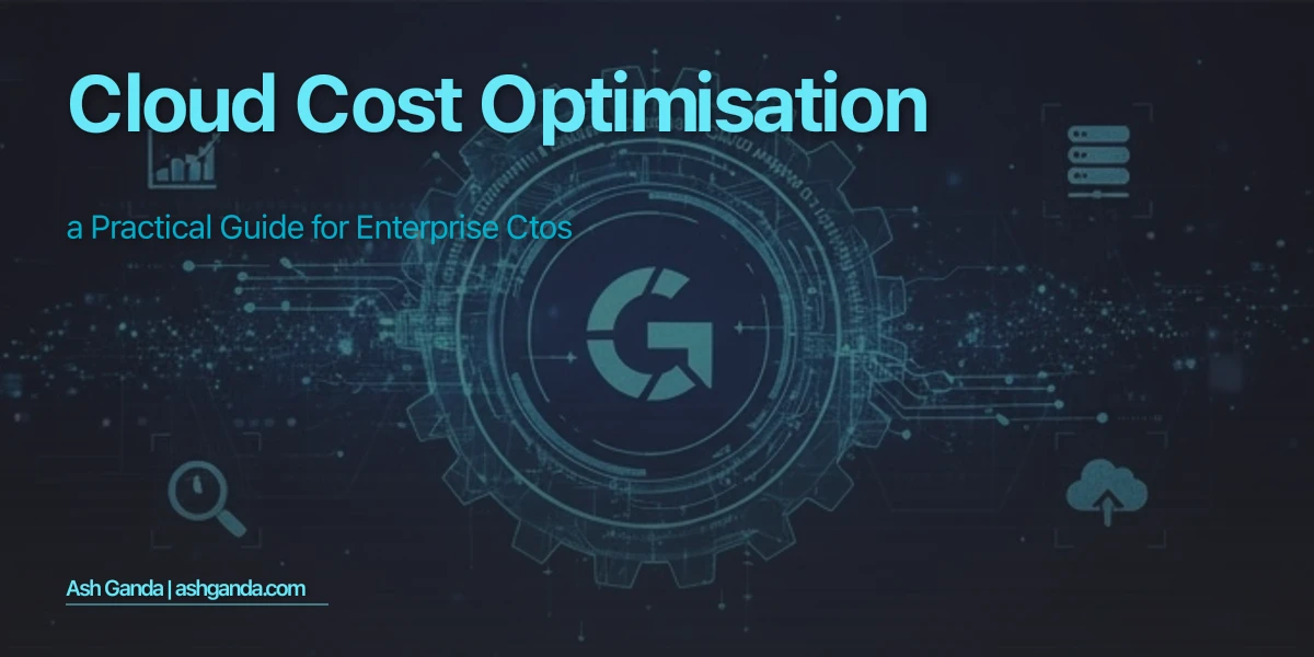 Cloud Cost Optimisation: A Practical Guide for Enterprise CTOs