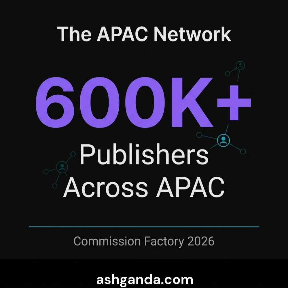 The APAC network: more than 600,000 publishers across the Asia-Pacific region on Commission Factory in 2026.