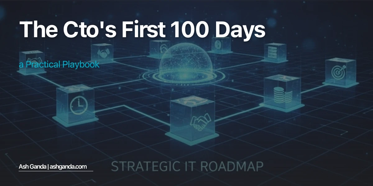 The CTO's First 100 Days: A Practical Playbook