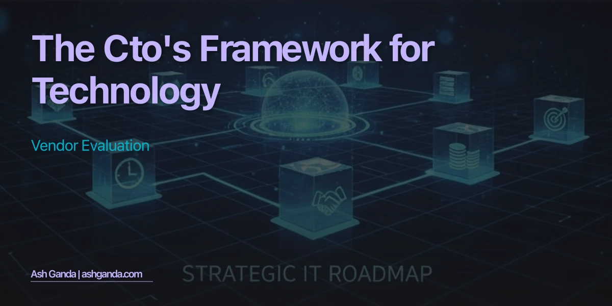 The CTO's Framework for Technology Vendor Evaluation