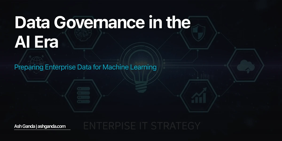 Data Governance in the AI Era: Preparing Enterprise Data for Machine Learning