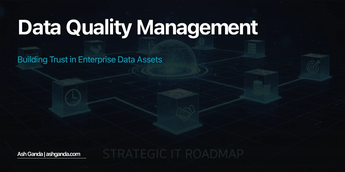 Data Quality Management: Building Trust in Enterprise Data Assets
