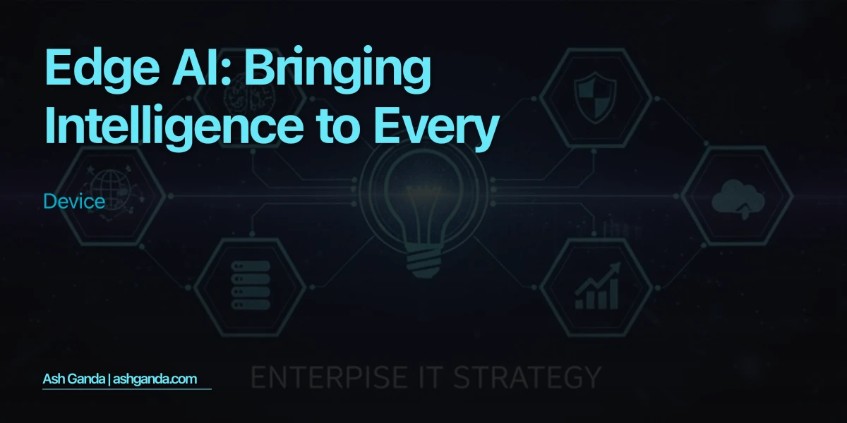 Edge AI: Bringing Intelligence to Every Device