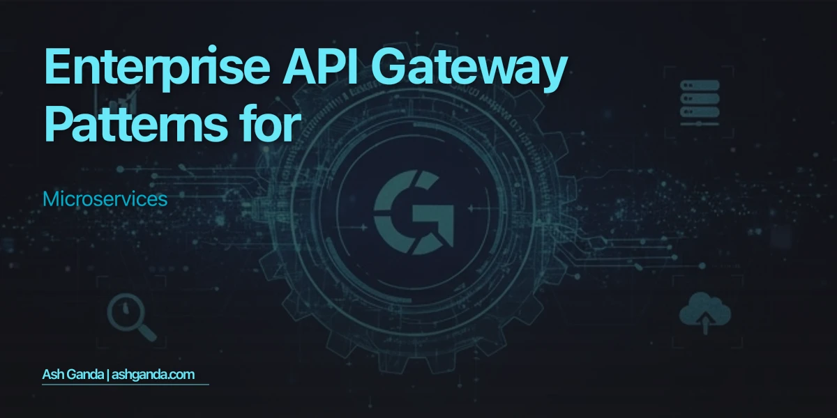 Enterprise API Gateway Patterns for Microservices