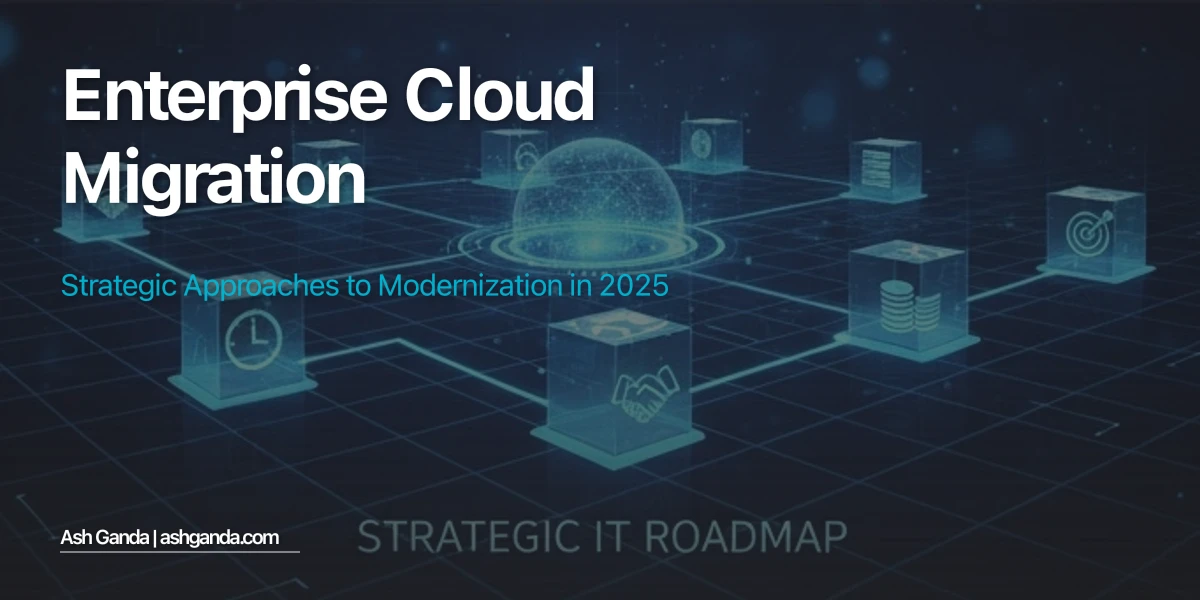 Enterprise Cloud Migration: Strategic Approaches to Modernization in 2025
