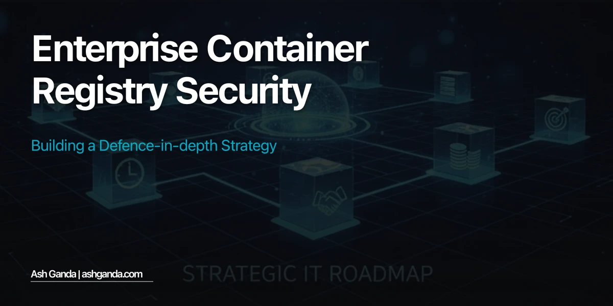 Enterprise Container Registry Security: Building a Defence-in-Depth Strategy