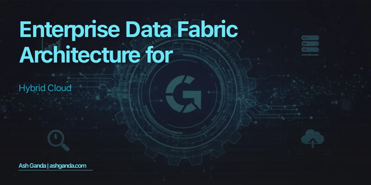 Enterprise Data Fabric Architecture for Hybrid Cloud
