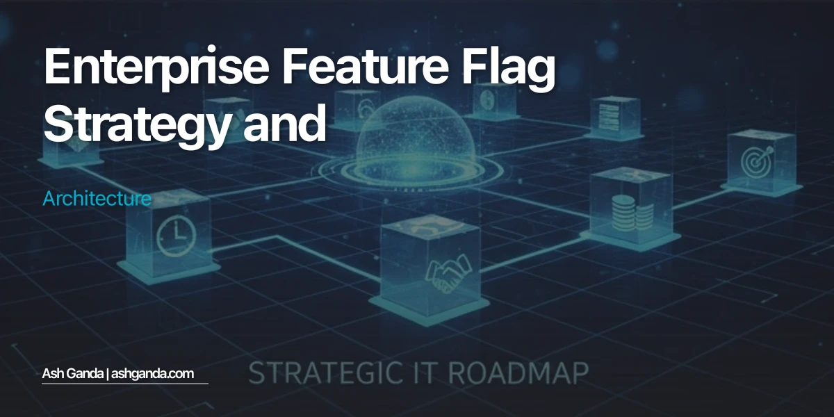 Enterprise Feature Flag Strategy and Architecture