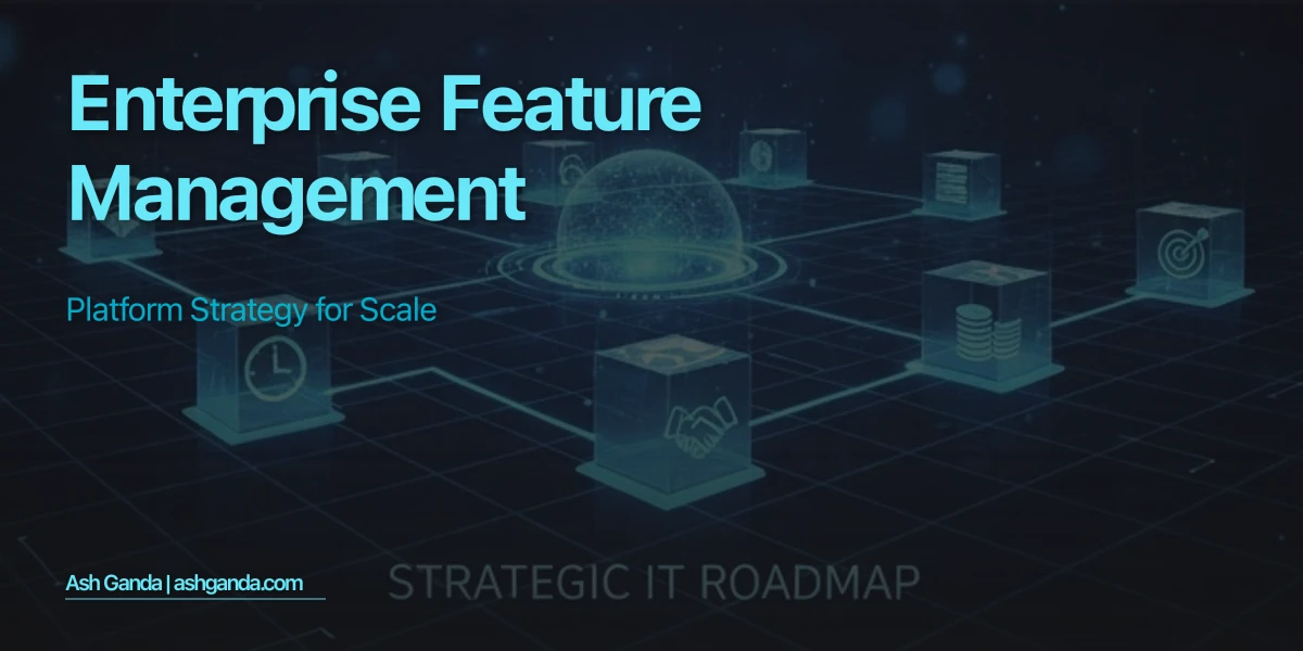 Enterprise Feature Management: Platform Strategy for Scale