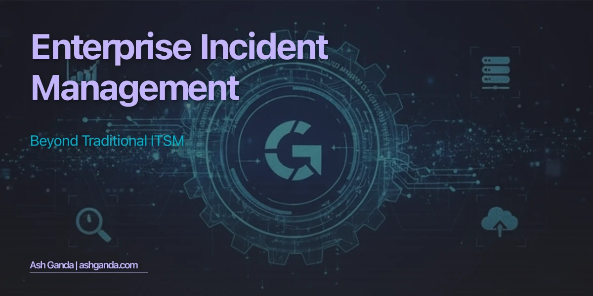 Enterprise Incident Management: Beyond Traditional ITSM