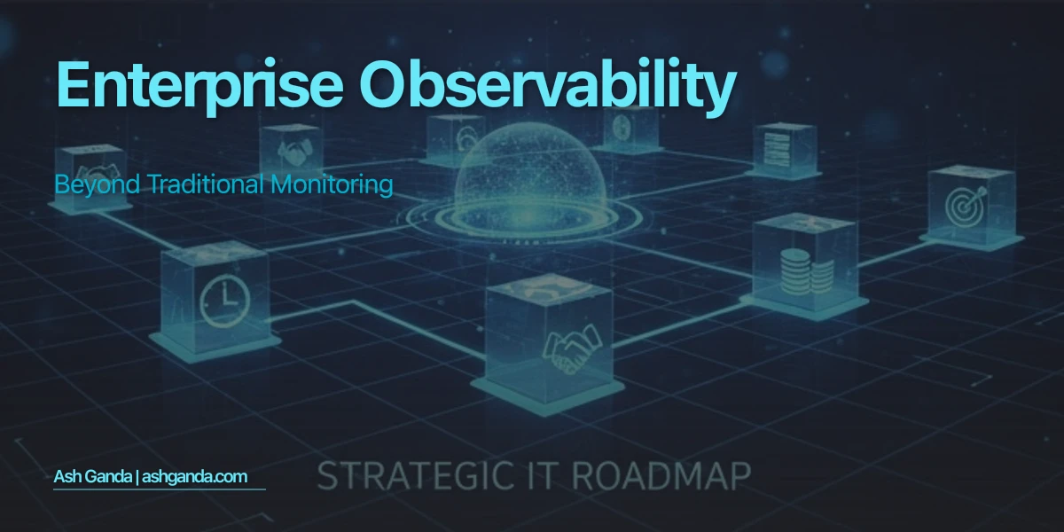 Enterprise Observability: Beyond Traditional Monitoring
