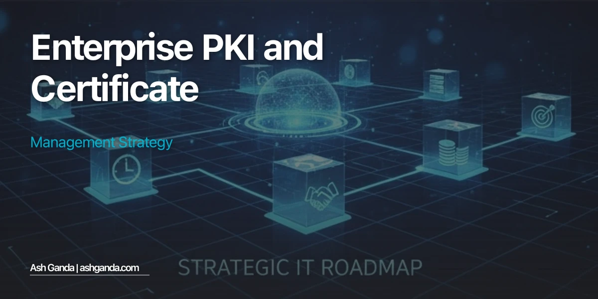 Enterprise PKI and Certificate Management Strategy