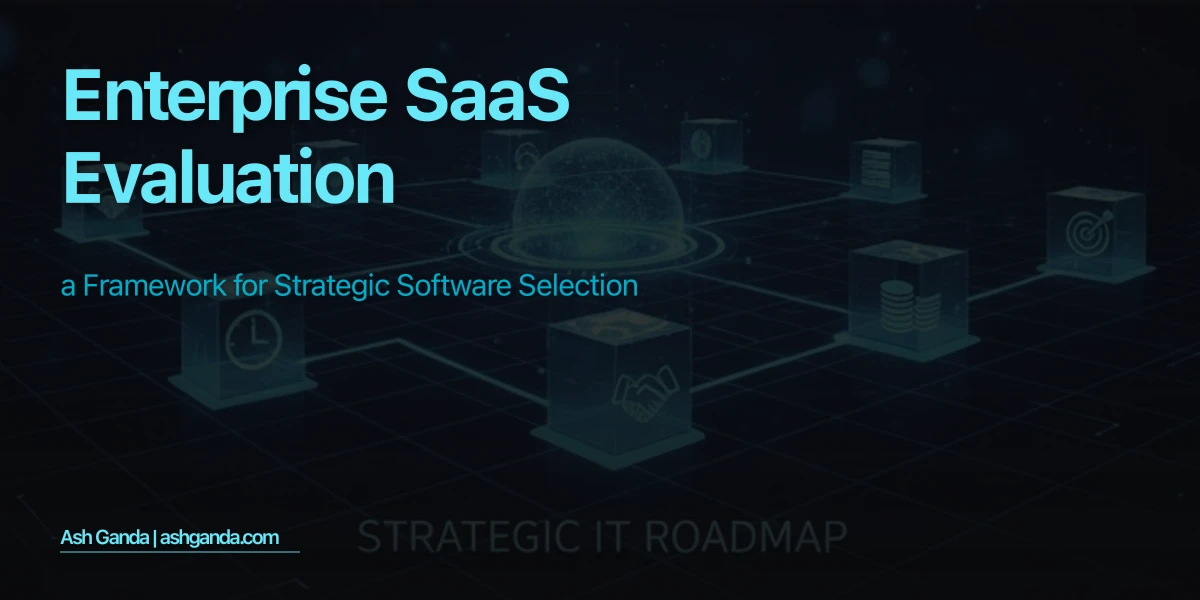 Enterprise SaaS Evaluation: A Framework for Strategic Software Selection