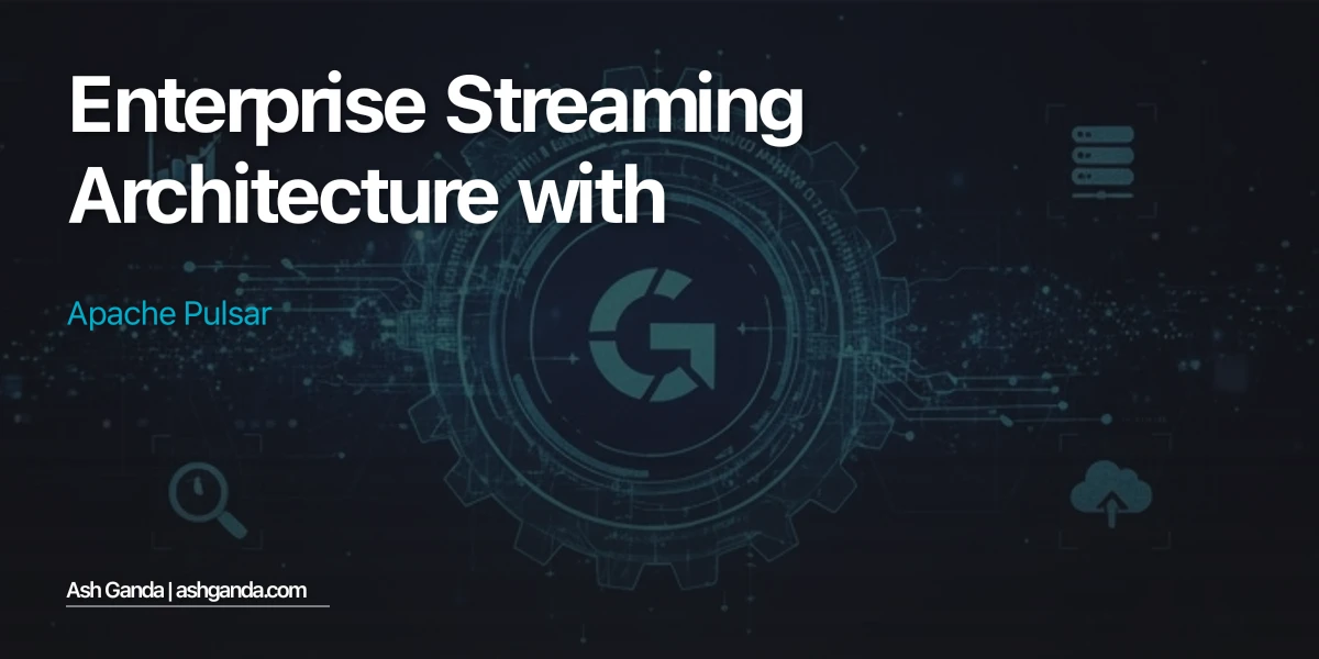 Enterprise Streaming Architecture with Apache Pulsar