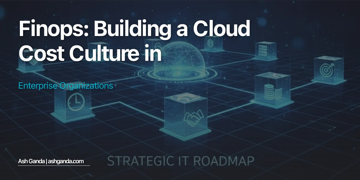 FinOps: Building a Cloud Cost Culture in Enterprise Organizations