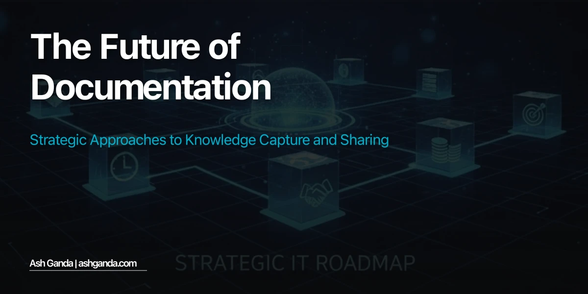 The Future of Documentation: Strategic Approaches to Knowledge Capture and Sharing