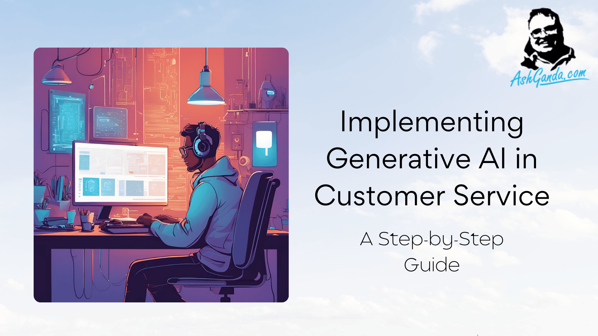 Implementing Generative AI in Customer Service: A Step-by-Step Guide