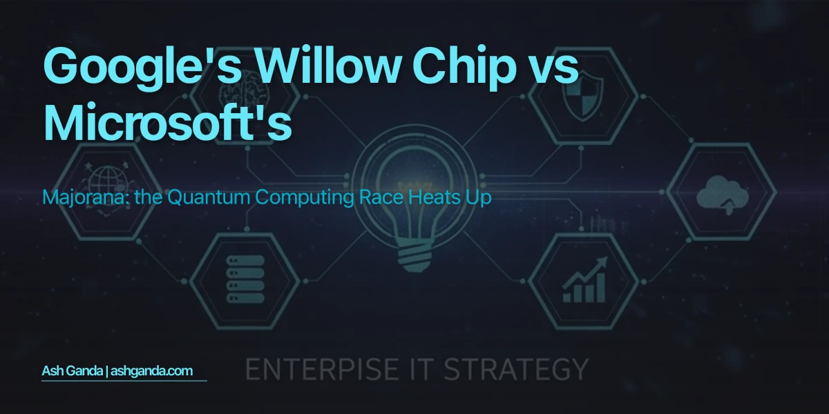 Google's Willow Chip vs Microsoft's Majorana: The Quantum Computing Race Heats Up