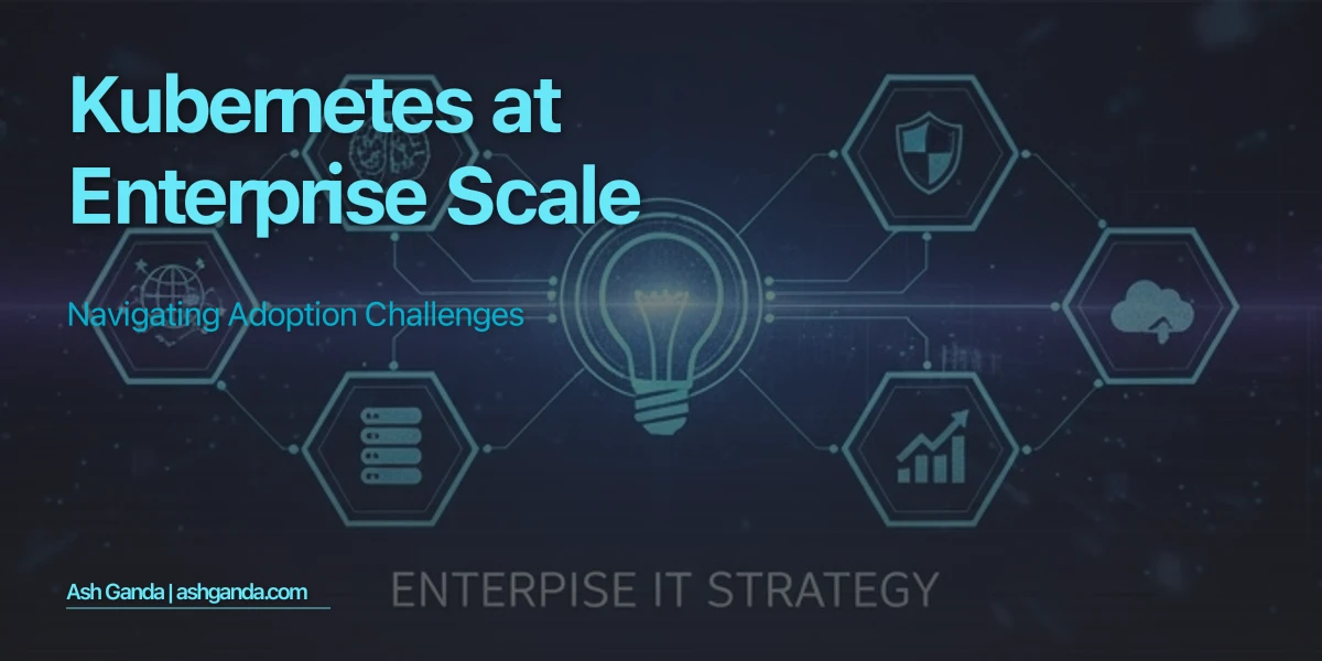 Kubernetes at Enterprise Scale: Navigating Adoption Challenges