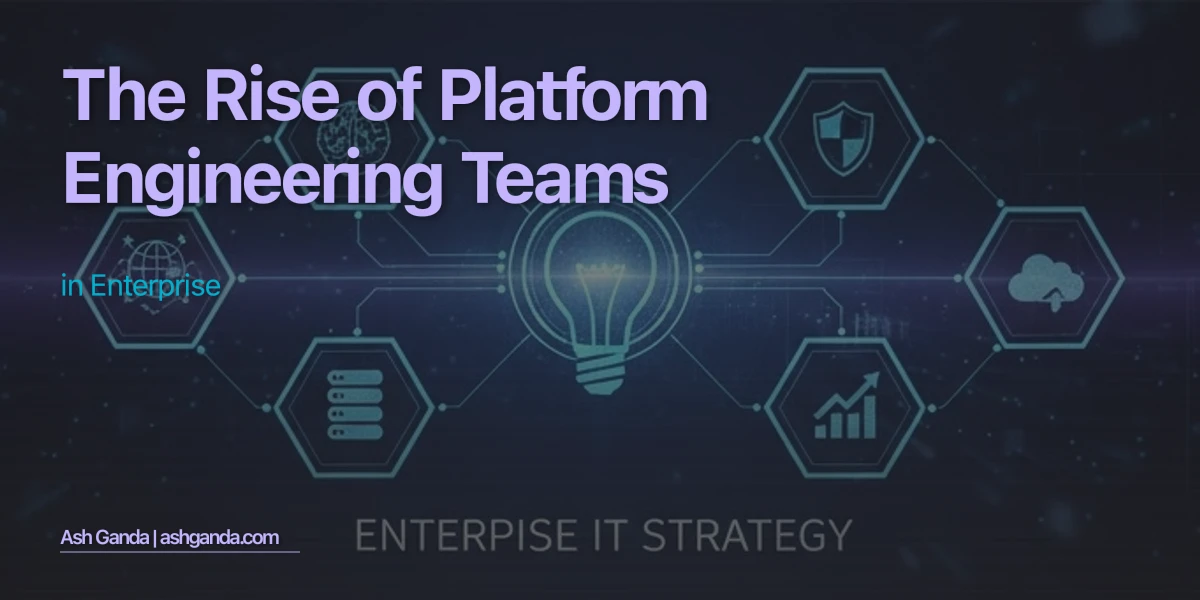 The Rise of Platform Engineering Teams in Enterprise