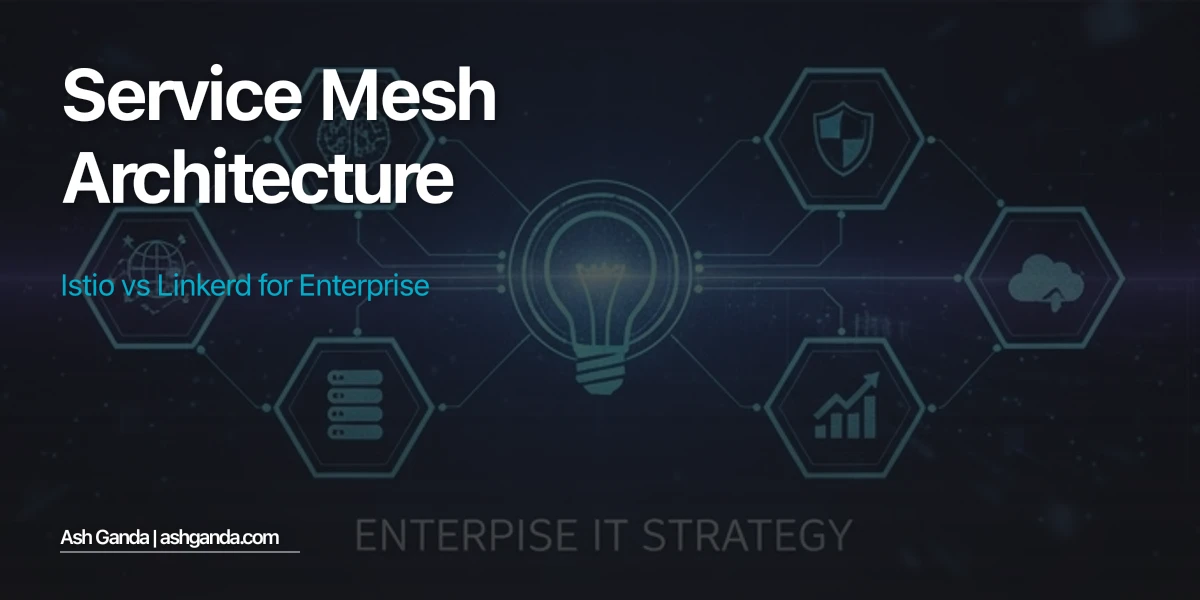 Service Mesh Architecture: Istio vs Linkerd for Enterprise