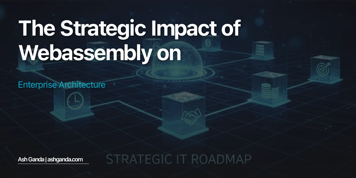The Strategic Impact of WebAssembly on Enterprise Architecture