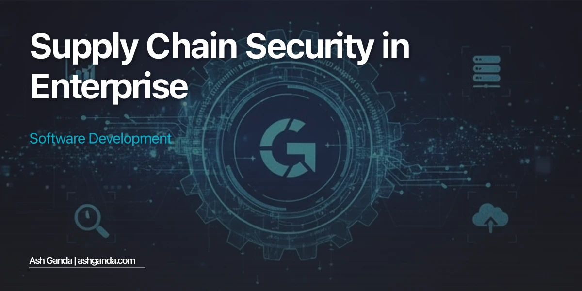 Supply Chain Security in Enterprise Software Development