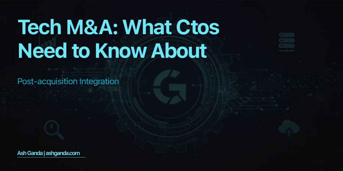 Tech M&A: What CTOs Need to Know About Post-Acquisition Integration