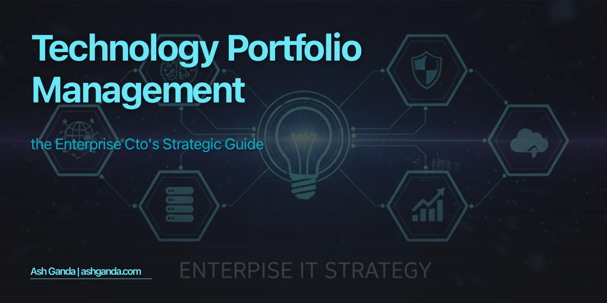Technology Portfolio Management: The Enterprise CTO's Strategic Guide