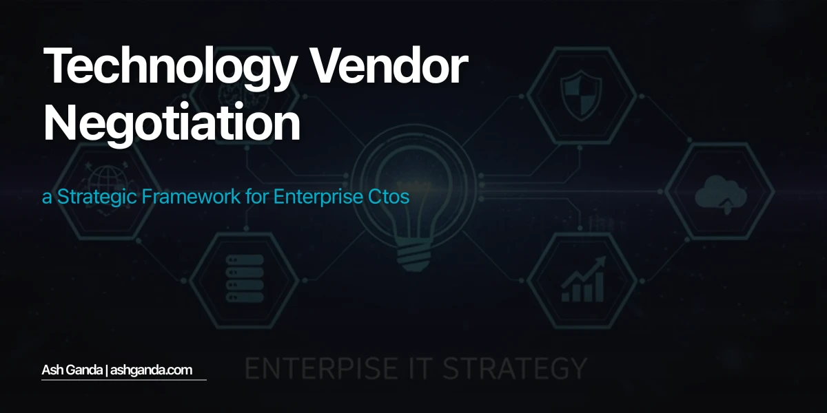 Technology Vendor Negotiation: A Strategic Framework for Enterprise CTOs