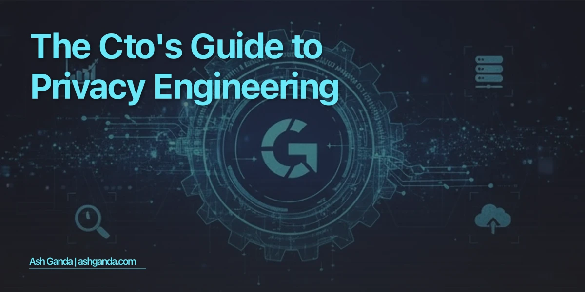 The CTO's Guide to Privacy Engineering