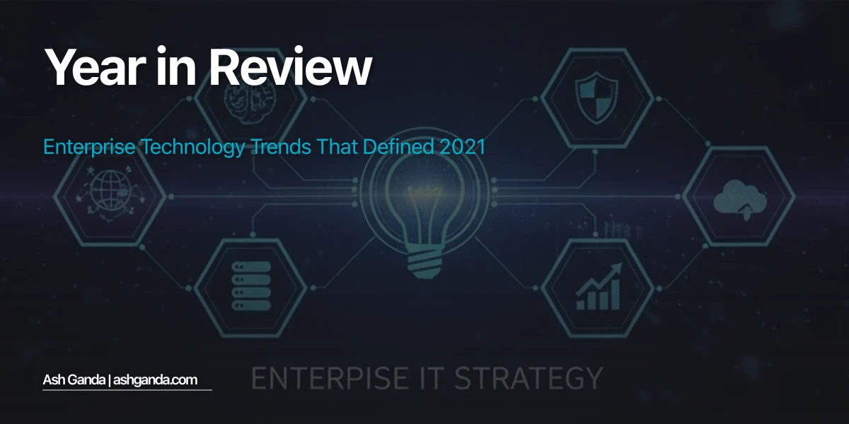 Year in Review: Enterprise Technology Trends That Defined 2021